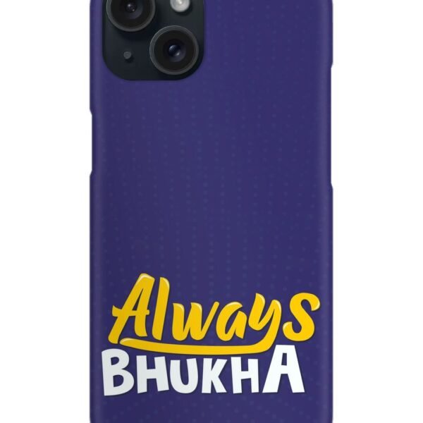 Buy Always Bhukha Humorous Snap Case at Rs. 99 Only - Zapvi