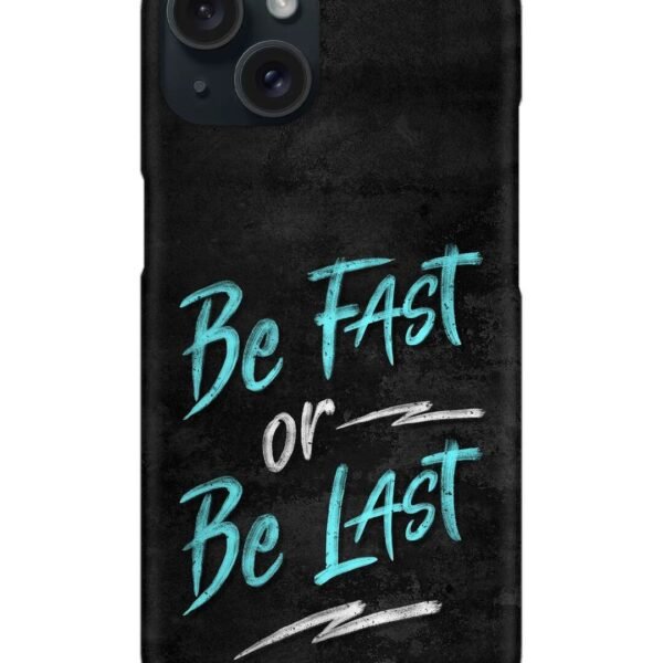Buy Be Fast Or Be Last Snap Case at Rs. 99 Only - Zapvi