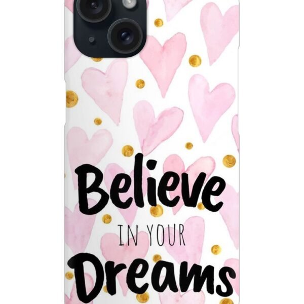 Buy Believe In Your Dreams Snap Case at Rs. 99 Only - Zapvi